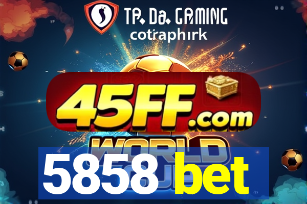 5858 bet